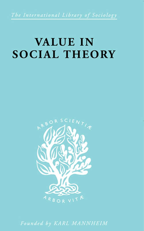 Book cover of Value in Social Theory (International Library of Sociology)