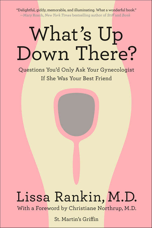 Book cover of What's Up Down There?: Questions You'd Only Ask Your Gynecologist If She Was Your Best Friend