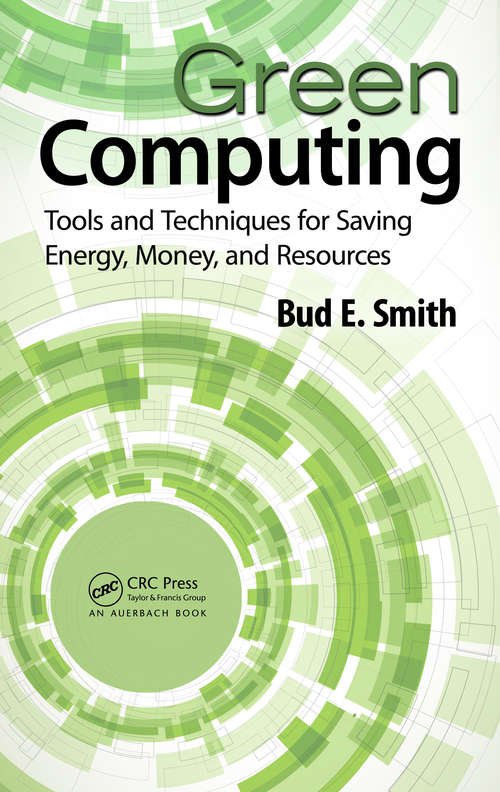 Book cover of Green Computing: Tools and Techniques for Saving Energy, Money, and Resources