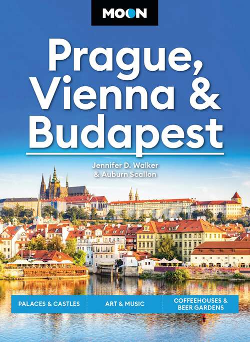 Book cover of Moon Prague, Vienna & Budapest: Palaces & Castles, Art & Music, Coffeehouses & Beer Gardens (Moon Europe Travel Guide)