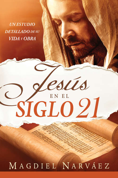 Book cover of Jesús en el siglo 21 / Jesus in the 21st Century: Un estudio detallado de su vida y obra