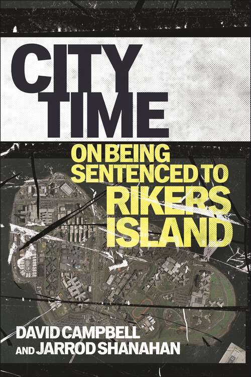 Book cover of City Time: On Being Sentenced to Rikers Island