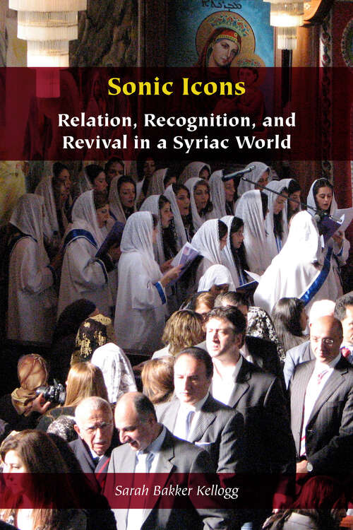 Book cover of Sonic Icons: Relation, Recognition, and Revival in a Syriac World (Orthodox Christianity and Contemporary Thought)