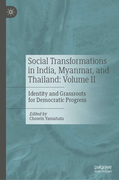 Book cover of Social Transformations in India, Myanmar, and Thailand: Identity and Grassroots for Democratic Progress (1st ed. 2022)