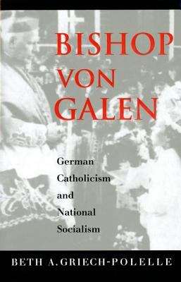Book cover of Bishop Von Galen: German Catholicism and National Socialism