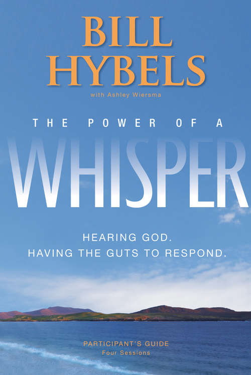 Book cover of The Power of a Whisper Participant's Guide: Hearing God, Having the Guts to Respond