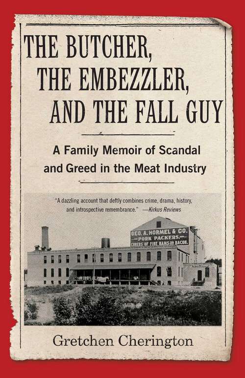 Book cover of The Butcher, the Embezzler, and the Fall Guy: A Family Memoir of Scandal and Greed in the Meat Industry