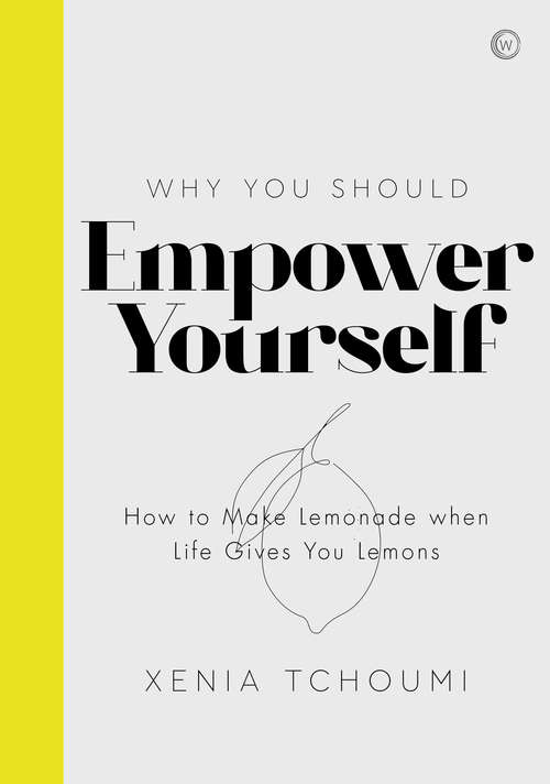 Book cover of Empower Yourself: How to Make Lemonade when Life Gives You Lemons