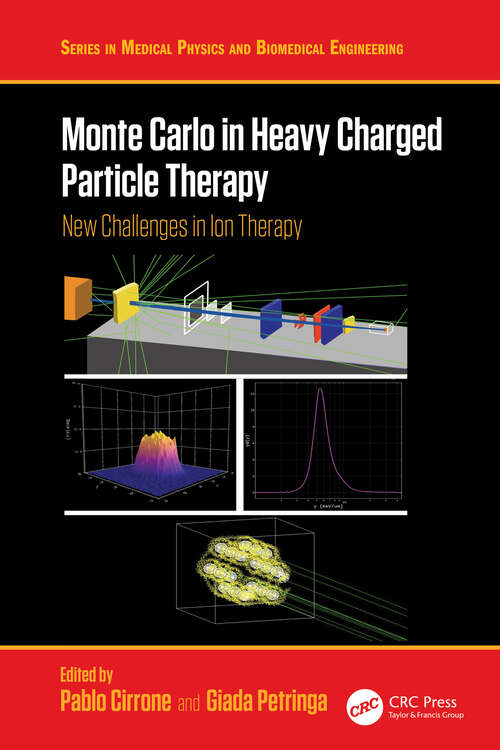 Book cover of Monte Carlo in Heavy Charged Particle Therapy: New Challenges in Ion Therapy (Series in Medical Physics and Biomedical Engineering)