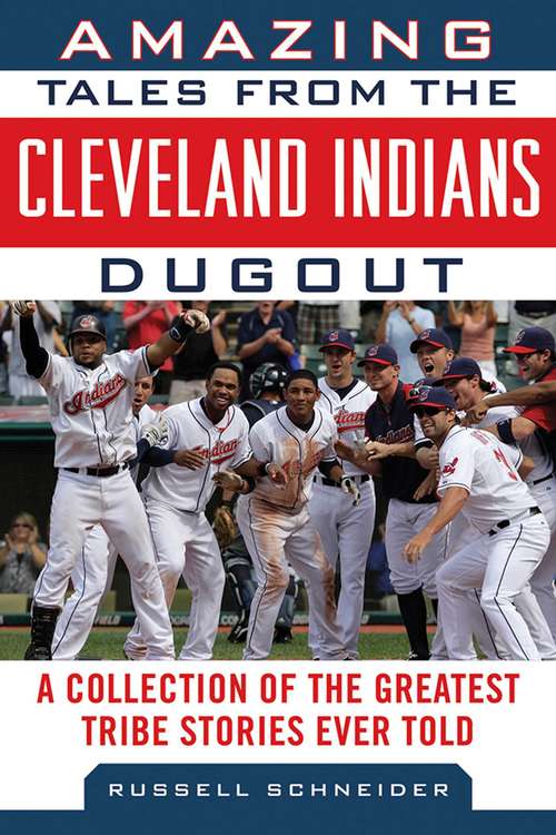 Book cover of Amazing Tales from the Cleveland Indians Dugout: A Collection of the Greatest Tribe Stories Ever Told (Tales from the Team)