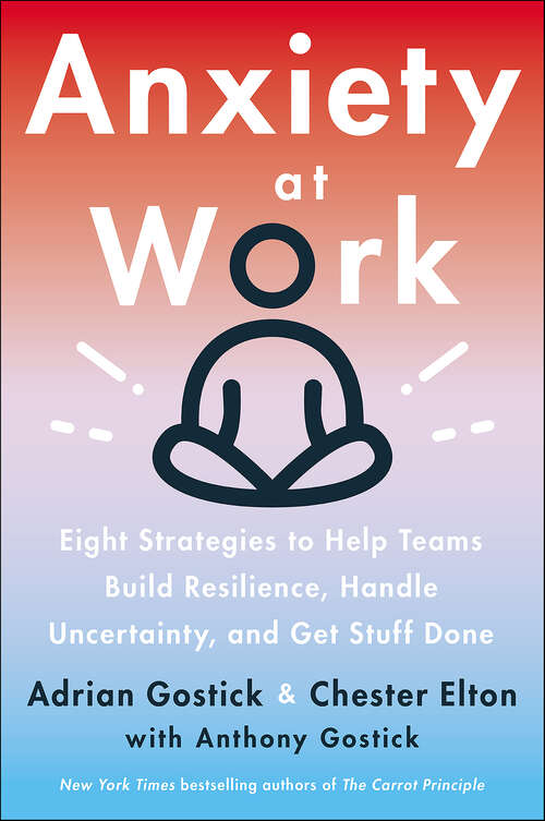 Book cover of Anxiety at Work: 8 Strategies to Help Teams Build Resilience, Handle Uncertainty, and Get Stuff Done