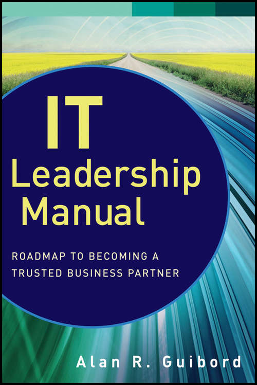 Book cover of IT Leadership Manual: Roadmap to Becoming a Trusted Business Partner (Wiley CIO #577)