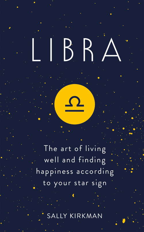 Book cover of Libra: The Art of Living Well and Finding Happiness According to Your Star Sign