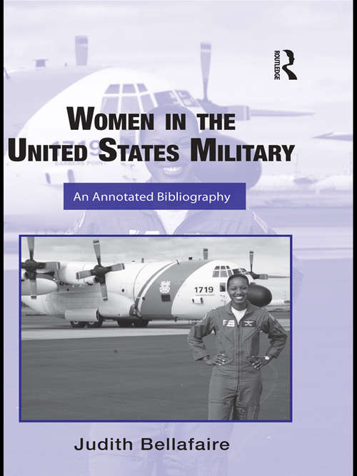 Book cover of Women in the United States Military: An Annotated Bibliography (Routledge Research Guides To American Military Studies)