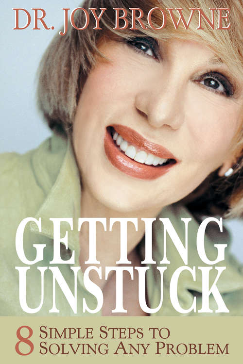 Book cover of Getting Unstuck: 8 Simple Steps To Solving Any Problem
