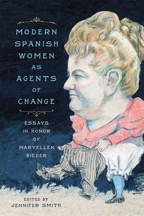 Book cover of Modern Spanish Women as Agents of Change: Essays in Honor of Maryellen Bieder