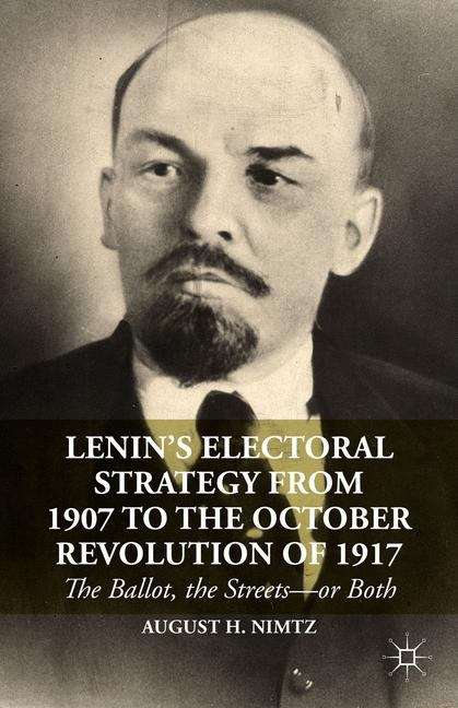 Book cover of Lenin's Electoral Strategy from 1907 to the October Revolution of 1917: The Ballot, the Streets--or Both