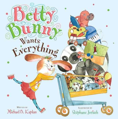 Book cover of Betty Bunny Wants Everything (Betty Bunny Series)