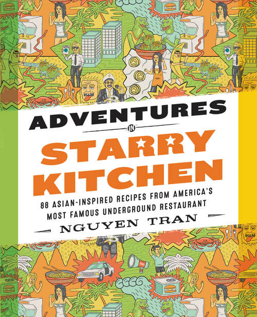 Book cover of Adventures in Starry Kitchen: 88 Asian-Inspired Recipes from America's Most Famous Underground Restaurant