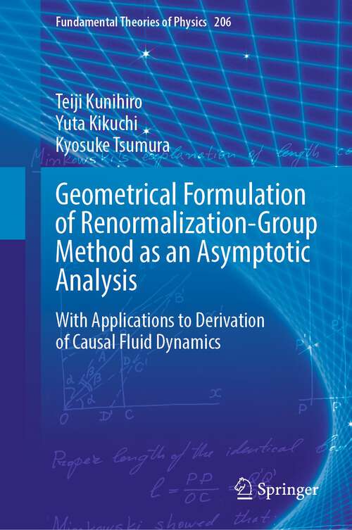 Book cover of Geometrical Formulation of Renormalization-Group Method as an Asymptotic Analysis: With Applications to Derivation of Causal Fluid Dynamics (1st ed. 2022) (Fundamental Theories of Physics #206)