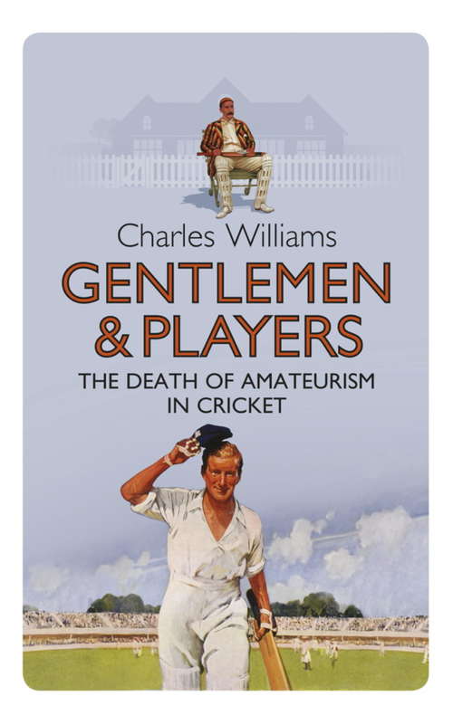 Book cover of Gentlemen & Players: The Death of Amateurism in Cricket