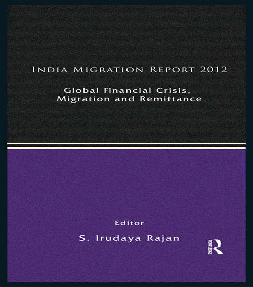 Book cover of India Migration Report 2012: Global Financial Crisis, Migration and Remittances (India Migration Report)