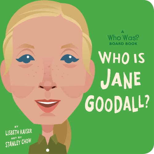 Book cover of Who Is Jane Goodall?: A Who Was? Board Book (Who Was? Board Books)