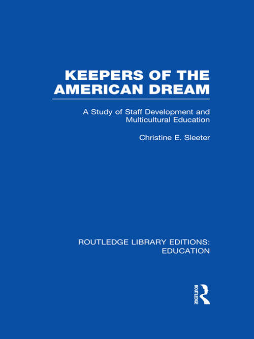 Book cover of Keepers of the American Dream: A Study of Staff Development and Multicultural Education (Routledge Library Editions: Education)