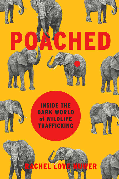 Book cover of Poached: Inside the Dark World of Wildlife Trafficking (A Merloyd Lawrence Book)