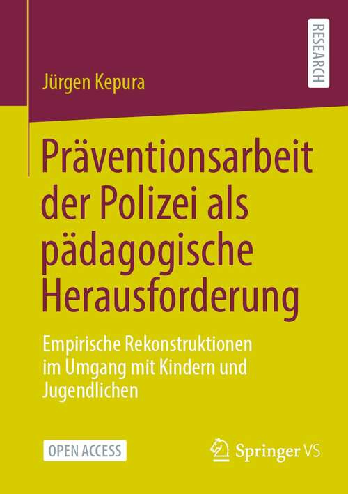 Book cover of Präventionsarbeit der Polizei als pädagogische Herausforderung: Empirische Rekonstruktionen im Umgang mit Kindern und Jugendlichen (1. Aufl. 2022)
