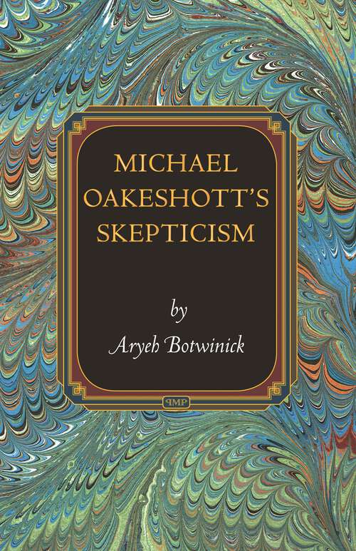 Book cover of Michael Oakeshott's Skepticism (Princeton Monographs in Philosophy #34)