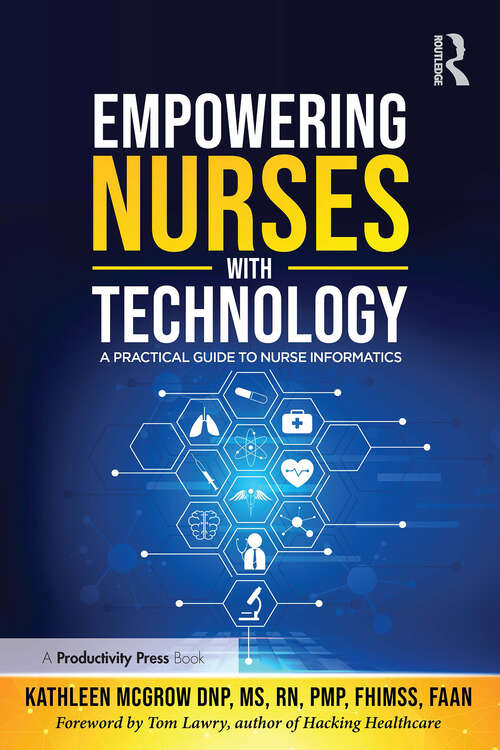 Book cover of Empowering Nurses with Technology: A Practical Guide to Nurse Informatics