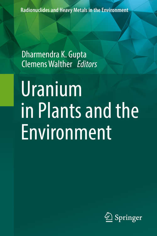 Book cover of Uranium in Plants and the Environment (1st ed. 2020) (Radionuclides and Heavy Metals in the Environment)