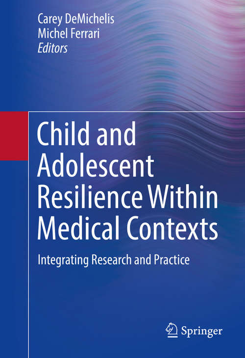 Book cover of Child and Adolescent Resilience Within Medical Contexts: Integrating Research and Practice