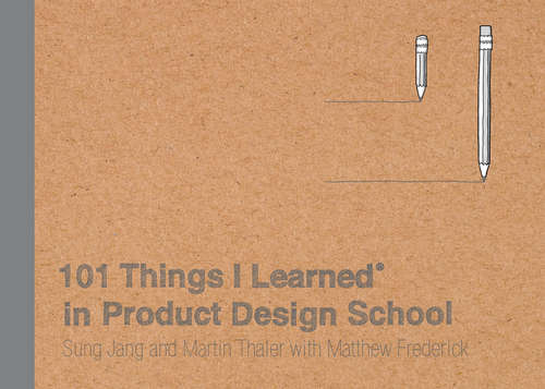 Book cover of 101 Things I Learned® in Product Design School (101 Things I Learned)