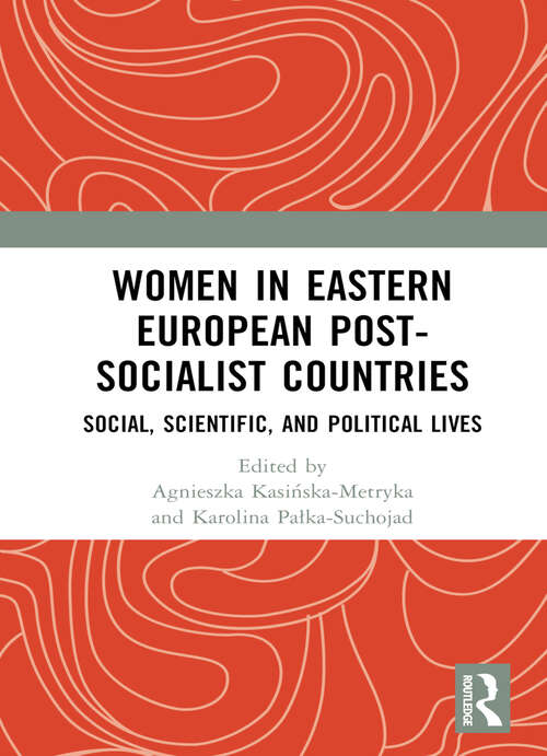 Book cover of Women in Eastern European Post-Socialist Countries: Social, Scientific, and Political Lives