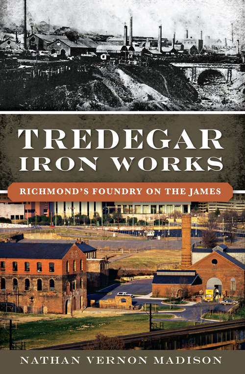 Book cover of Tredegar Iron Works: Richmond’s Foundry on the James (Landmarks)