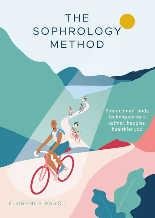 Book cover of The Sophrology Method: Simple mind-body techniques for a calmer, happier, healthier you