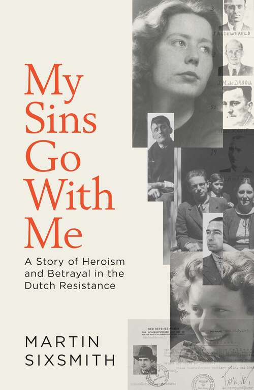 Book cover of My Sins Go With Me: A Story of Heroism and Betrayal in the Dutch Resistance