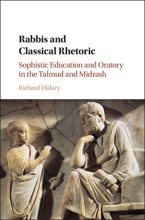 Book cover of Rabbis and Classical Rhetoric: Sophistic Education and Oratory in the Talmud and Midrash