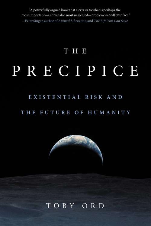 Book cover of The Precipice: Existential Risk and the Future of Humanity