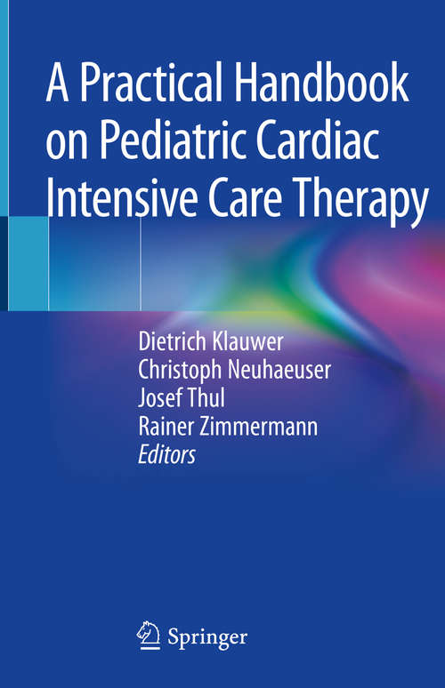 Book cover of A Practical Handbook on Pediatric Cardiac Intensive Care Therapy (1st ed. 2019)