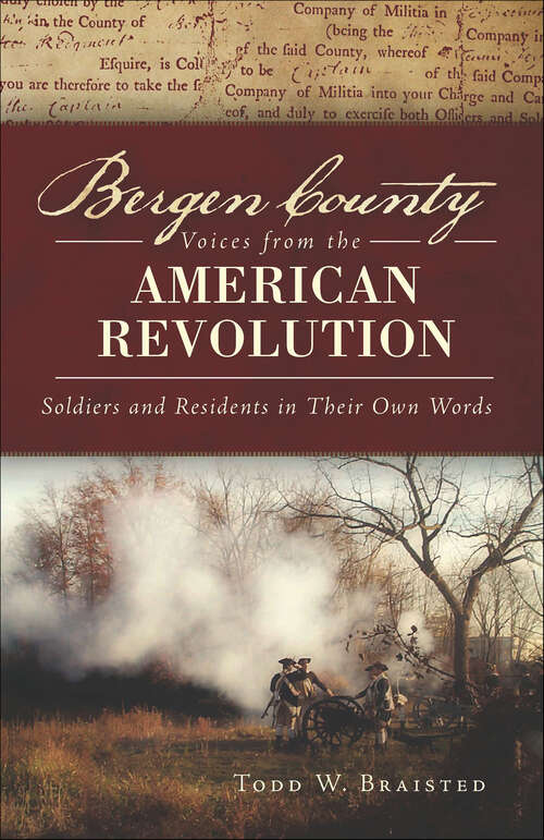 Book cover of Bergen County Voices from the American Revolution: Soldiers and Residents in Their Own Words (Military Ser.)