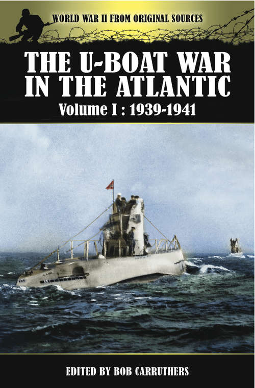 Book cover of The U-Boat War in the Atlantic, 1939–1941: Volume I: 1939- 1941 (World War Ii From Original Sources Ser.)