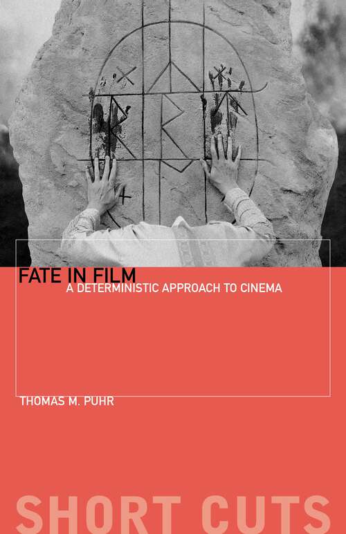 Book cover of Fate in Film: A Deterministic Approach to Cinema (Short Cuts)