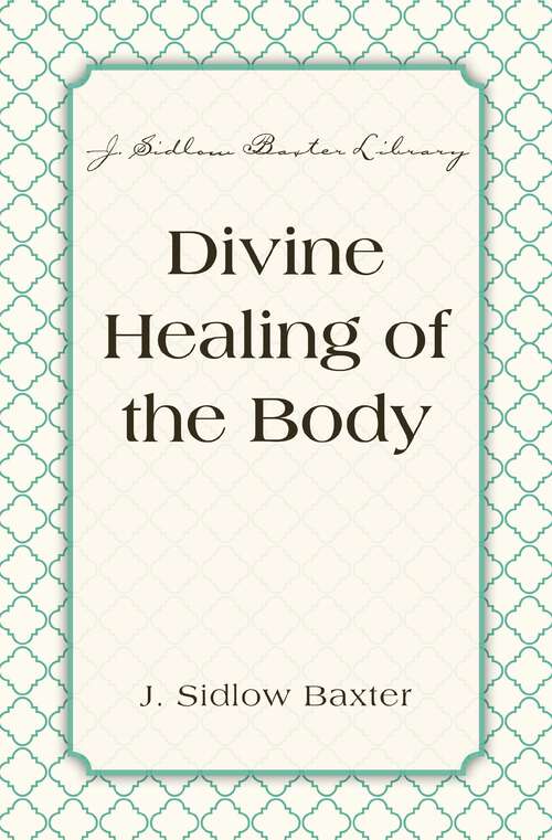 Book cover of Divine Healing Of The Body (J. Sidlow Baxter Library)