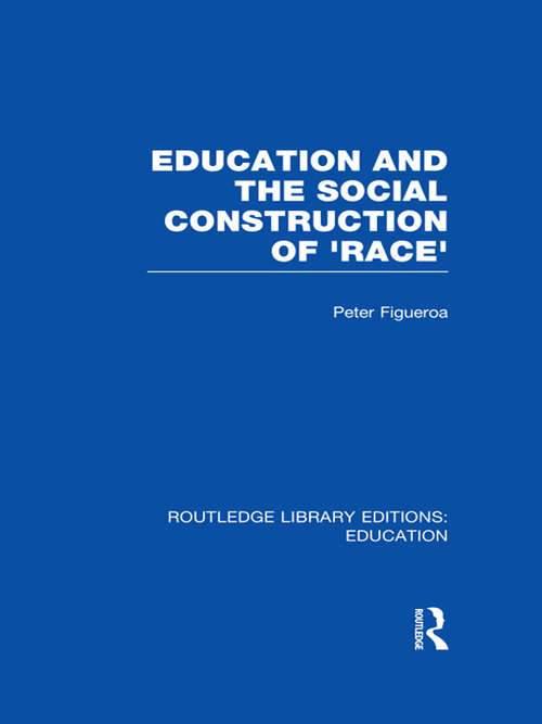 Book cover of Education and the Social Construction of 'Race' (Routledge Library Editions: Education)