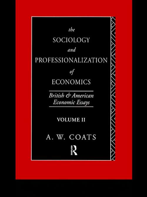 Book cover of The Sociology and Professionalization of Economics: British and American Economic Essays, Volume II (British and American Economic Essays)