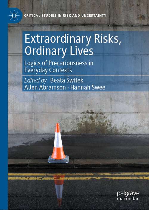 Book cover of Extraordinary Risks, Ordinary Lives: Logics of Precariousness in Everyday Contexts (1st ed. 2022) (Critical Studies in Risk and Uncertainty)