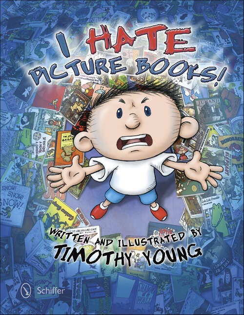 Book cover of I Hate Picture Books!